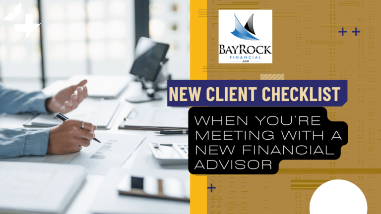 A person reviews financial documents at a desk. Text reads: BayRock Financial. New Client Checklist: When you’re meeting with a new financial advisor.